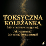 Toksyczna koleżanka, która&nbsp;zawsze ma&nbsp;gorzej – jak odciąć drenaż?